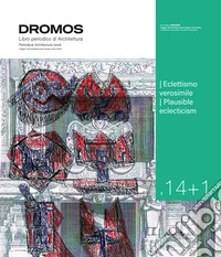 Dromos. Libro periodico di architettura. Ediz. italiana e inglese (2025). Vol. 14+1: Eclettismo verosimile-Plausible eclecticism libro