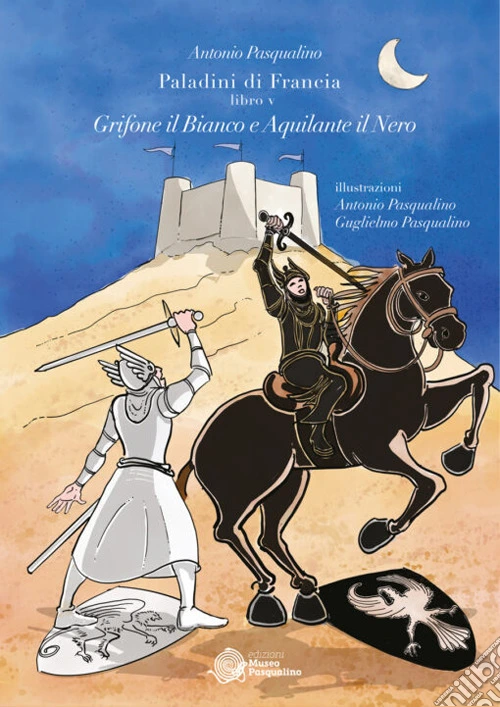 Grifone il Bianco e Aquilante il Nero. Paladini di Francia. Vol. 5