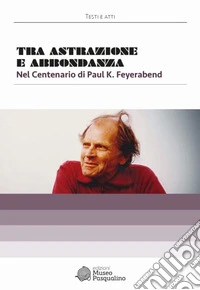 Tra astrazione e abbondanza. Nel centenario di Paul K. Feyerabend