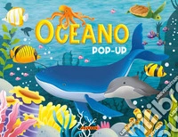 Oceano pop-up. Ediz. a colori libro