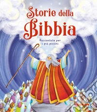 Storie della Bibbia. Raccontate per i più piccini. Ediz. a colori libro