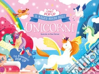 Il magico mondo degli unicorni. Ediz. a colori libro