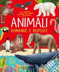 Gli animali. Domande e risposte. Nuova ediz. libro