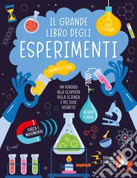 Il grande libro degli esperimenti. Nuova ediz. libro