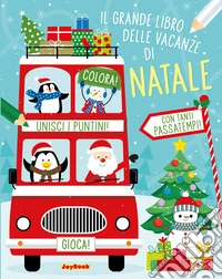Il grande libro delle vacanze di Natale. Ediz. a colori libro