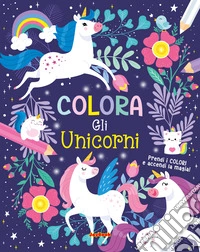 Colora gli unicorni. Ediz. a colori libro