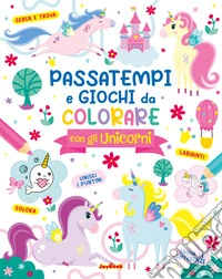 Passatempi e giochi da colorare con gli unicorni libro