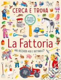 La fattoria. Cerca e trova. Ediz. a colori libro