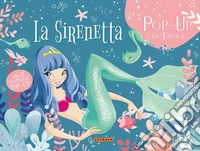 La Sirenetta. Pop up G.. Ediz. a colori libro