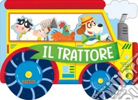 Il trattore. Fantastici sagomati. Ediz. a colori libro