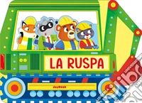 La ruspa. Ediz. a colori libro