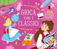Gioca con i classici. Ediz. illustrata libro