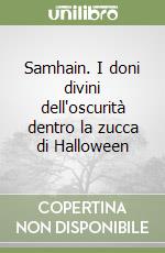 Samhain. I doni divini dell'oscurità dentro la zucca di Halloween libro