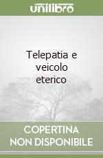 Telepatia e veicolo eterico