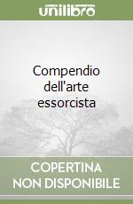 Compendio dell'arte essorcista libro