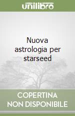 Nuova astrologia per starseed