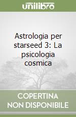 Astrologia per starseed 3: La psicologia cosmica libro