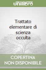 Trattato elementare di scienza occulta