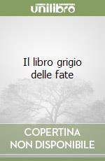 Il libro grigio delle fate libro