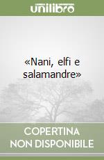 «Nani, elfi e salamandre» libro