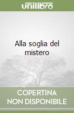 Alla soglia del mistero libro
