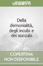 Della demonialità, degli incubi e dei succubi libro