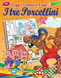 I tre porcellini. Ediz. illustrata libro
