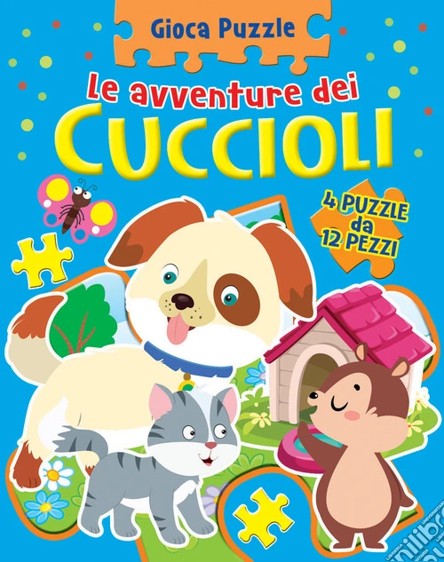 Cuccioli. Gioca puzzle. Ediz. a colori
