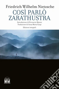 Così parlò Zarathustra. Ediz. integrale libro