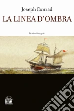 La linea d'ombra. Ediz. integrale libro