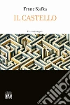Il castello. Ediz. integrale libro