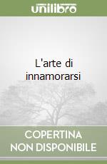 L'arte di innamorarsi libro