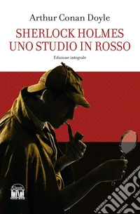 Sherlock Holmes. Uno studio in rosso. Ediz. integrale