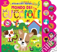 mondo dei cuccioli. Grandi libri sonori. Ediz. a colori libro