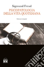 Psicopatologia della vita quotidiana. Ediz. integrale libro