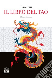 Il libro del Tao. Ediz. integrale libro