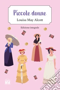 Piccole donne. Ediz. integrale libro