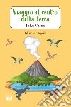 Viaggio al centro della terra. Ediz. integrale libro