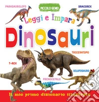 Dinosauri. Leggi e impara. Il mio primo dizionario. Libro sagomato in EVA. Ediz. a colori libro