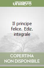 Il principe felice. Ediz. integrale libro