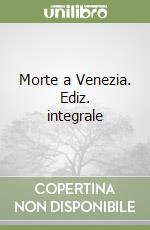 Morte a Venezia. Ediz. integrale
