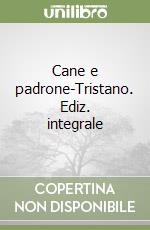 Cane e padrone-Tristano. Ediz. integrale