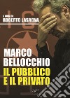 Marco Bellocchio. Il pubblico e il privato libro