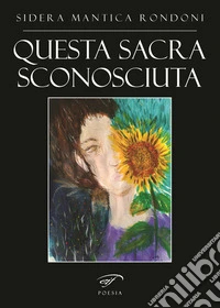 Questa sacra sconosciuta libro