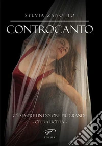 Controcanto. C'è sempre un dolore più grande. Opera doppia libro