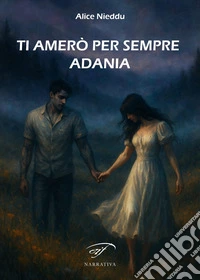 Ti amerò per sempre Adania libro