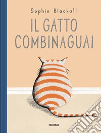 Il gatto combinaguai. Ediz. a colori libro