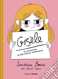 Gisèle. 10 avventure di una piccola femminista libro