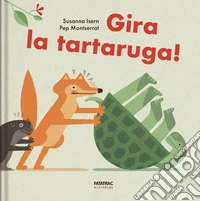 Gira la tartaruga! Ediz. a colori libro
