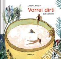 Vorrei dirti. Ediz. a colori libro